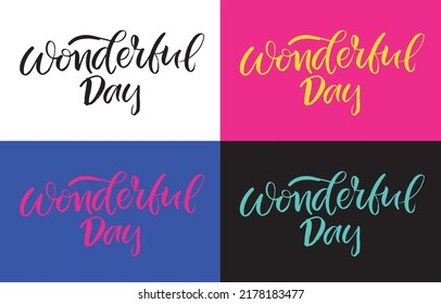 Wonderful day. Motivation hand drawn doodle lettering phrase postcard. Lettering art t-shirt design.