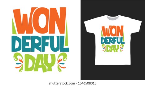 Wonderful Day t-shirt and apparel trendy design with simple typography, good for T-shirt graphics, poster, print and other uses.