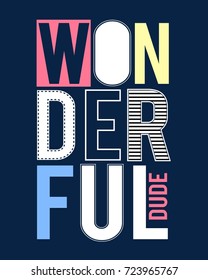 wonderful dude slogan for boy t-shirt print design.