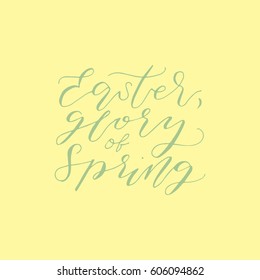 Wonderful handwritten Spring & Easter quote for amazing greeting cards. Card overlay design elements.Hand drawn lettering typography for your designs:t-shirts,bags,posters, invitations, cards, etc. 
