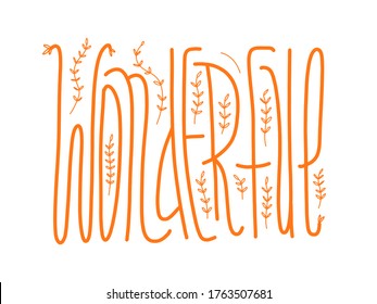 Wonderful lettering sign. Calligraphic style typographic text sign. Wall decor print. Nursery poster. baby shower greeting card. isolated black kids font. Hand drawn illustration. Cute simple postcard