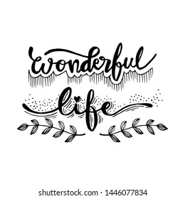 Wonderful life hand lettering. Positive Quote 