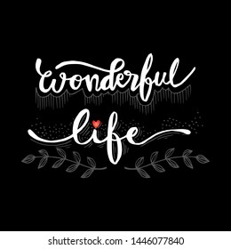 Wonderful life hand lettering. Positive Quote 