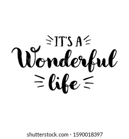 It's A Wonderful Life. Handwritten modern lettering.Christmas and New year  print, postcard or poster. Hand drawn illustration