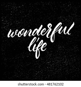 Wonderful life, ink hand lettering. Modern brush calligraphy. Handwritten phrase. 