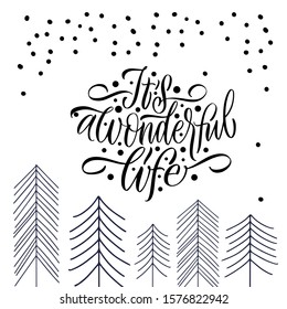 It's a wonderful life. Merry christmas Happy New Year. Great lettering and calligraphy for greeting cards, stickers, banners, prints and home interior decor.