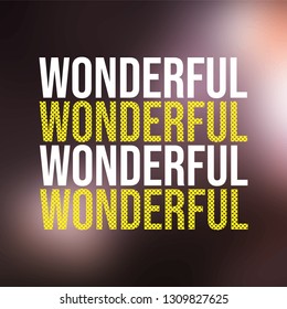 wonderful. Life quote with modern background vector illustration