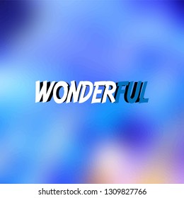 wonderful. Life quote with modern background vector illustration