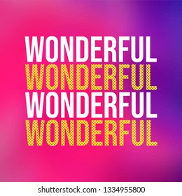 wonderful. Life quote with modern background vector illustration