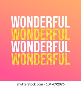 wonderful. Life quote with modern background vector illustration