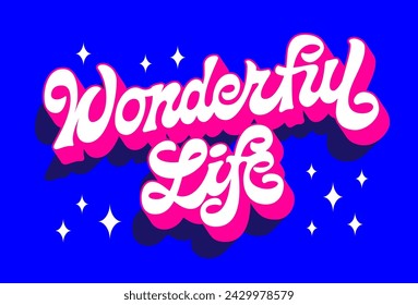 Wonderful life, stylish calligraphic script lettering in vivid 60-70s style. Creative inspire vector typography design element in bright blue, pink colors. For banners, cards, fashion, print purposes