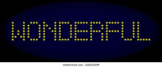 Wonderful message in LED style with round glowing pixels. Vector shiny yellow letters forms Wonderful text on a dark blue background. Digital font with round elements.