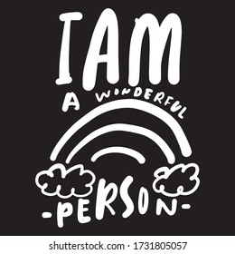 I am a wonderful person. Inspiration quote. Hand lettering illustration for your design
