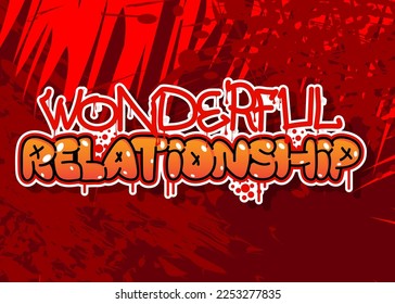 Wonderful Relationship. Graffiti tag. Abstract modern street art decoration performed in urban painting style.