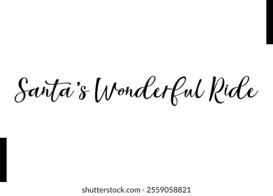 Santa’s Wonderful Ride Christmas quotes cursive text typography 