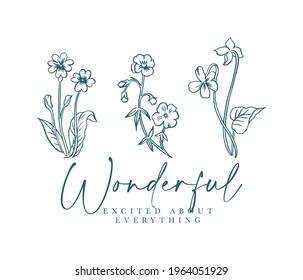 Wonderful Slogan Print With Wild Hand Drawing Flowers  Illustration. T-shirt Graphic , Women Graphic Print.