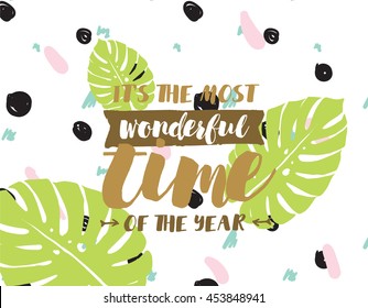 Wonderful time. Positive inspirational quote on abstract geometric background. Hand drawn ink, motivational text. Hipster trendy style summer typography. Lettering poster, banner, greeting card.