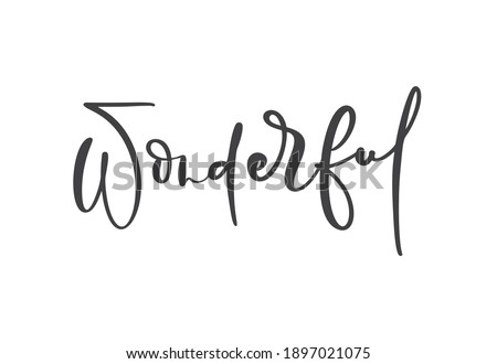 Wonderful vector hand drawn lettering positive quote. Calligraphy inspirational and motivational text slogan for business card, banner, poster.