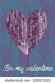 wonderful vintage style vector poster of valentines day, with textured heart and background. text be my valentine. great poster of valentines day invitation, greeting and open card. 