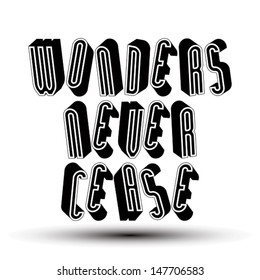 Wonders Never Cease greeting phrase made with 3d retro style geometric letters.