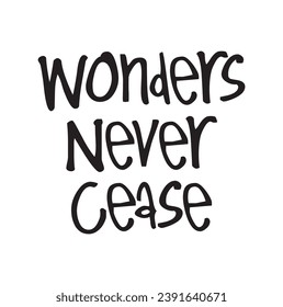 wonders never cease text on white background.