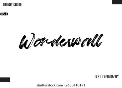 Wonderwall  Brush Text Typescript Trendy Quote For T-Shirt Designs