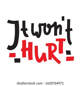 It won't hurt - inspire motivational feministic quote. Hand drawn beautiful lettering. Print for inspirational poster, t-shirt, bag, cups, card, flyer, sticker, badge. Elegant calligraphy writing