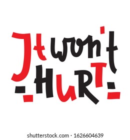 It won't hurt - inspire motivational feministic quote. Hand drawn beautiful lettering. Print for inspirational poster, t-shirt, bag, cups, card, flyer, sticker, badge. Elegant calligraphy writing