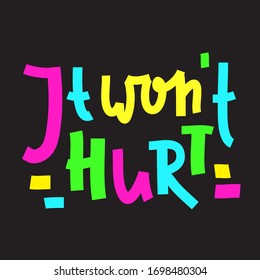 It won't hurt - inspire motivational feministic quote. Hand drawn beautiful lettering. Print for inspirational poster, t-shirt, bag, cups, card, flyer, sticker, badge. Elegant calligraphy writing