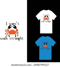 I wont walk straight t shirt