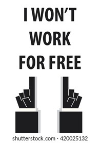 I WON'T WORK FOR FREE typography vector illustration