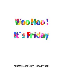 Woo hoo, it`s friday  card on the white background