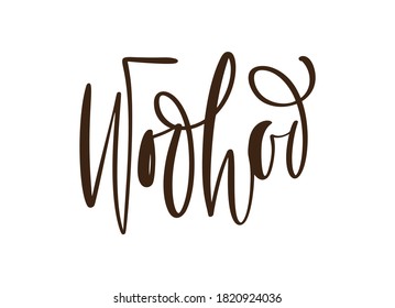 Woo Hoo vector hand drawn lettering positive quote. Calligraphy inspirational and motivational slogan for card, banner, poster.