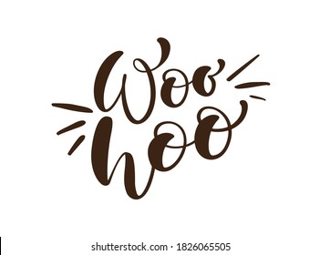 Woo Hoo vector hand drawn lettering positive quote. Calligraphy inspirational and motivational slogan for card, banner, poster.