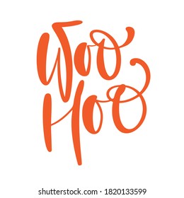 Woo Hoo vector orange hand drawn lettering positive quote. Calligraphy inspirational and motivational slogan for card, banner, poster.