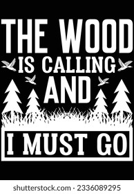 Das Holz ruft an und ich muss Vektorgrafik Design, EPS Datei gehen. Design-Datei für T-Shirt. SVG, EPS-Schnittwortdatei