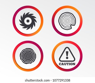 Wood and saw circular wheel icons. Attention caution symbol. Sawmill or woodworking factory signs. Infographic design buttons. Circle templates. Vector