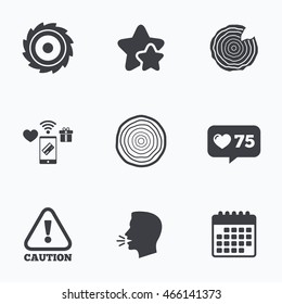 Wood and saw circular wheel icons. Attention caution symbol. Sawmill or woodworking factory signs. Flat talking head, calendar icons. Stars, like counter icons. Vector