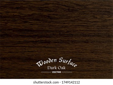 Wooden Background - Dark Oak  - Vintage Rustic Wood Surface - Wood Vector