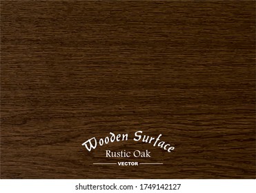 Wooden Background -  Rustic Oak  - Vintage Rustic Wood Surface - Wood Vector