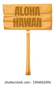 Banner de madera, puntero de pie etiquetado Aloha Hawaii. Signo, símbolo de cultura, cartel con saludos para turistas y huéspedes de la isla de Hawaii. Ilustración vectorial aislada.