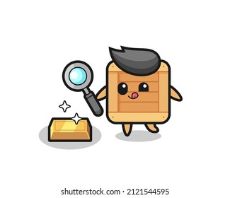 wooden box character is checking the authenticity of the gold bullion , cute style design for t shirt, sticker, logo element