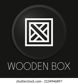 Wooden box minimal vector line icon on 3D button isolated on black background. Premium Vector.