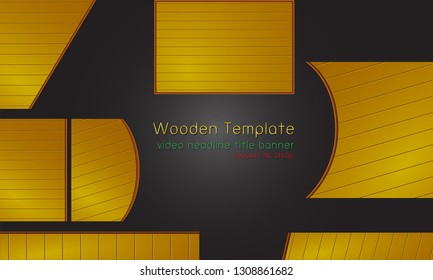wooden lower third template headline title banner design for video footage support 4k.vector illustration eps10