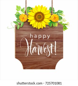 Wooden signboard with harvesting time greeting decorated with flowers, sunflower and herbs. Vector illustration.
