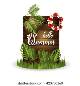 Wooden signboard with the inscription hello summer. Board surrounded by palm leaves, grass, and a wreath of tropical flowers. 