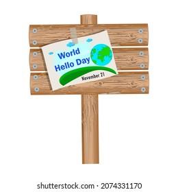 Wooden signboard with World hello day poster isolated on white background. Wood border with message. Notice board with sticker about World hello day. November 21. Stock vector illustration