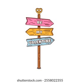 Wooden signpost with pink, yellow, and blue arrow planks reading be my valentine, topped with hippie peace heart symbol exudes love, romance, retro groovy y2k vibe for celebrations and romantic dating