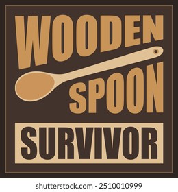 wooden spoon survivor in design.
Spoon sign with the text WOODEN SPOON SURVIVOR written on it. The tags associated with the image include text, font, poster, Mug, T Shirt, spoon, design, and tableware