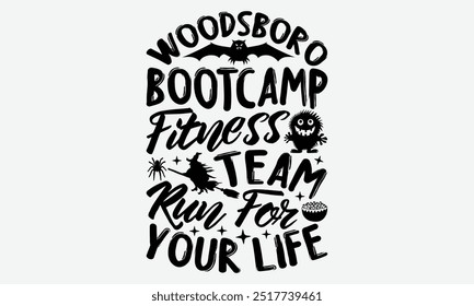 Woodsboro bootcamp fitness team run for your life - Halloween Typography T-Shirt Designs, Motivational Quotes With Hand Lettering Typography Vector Design.